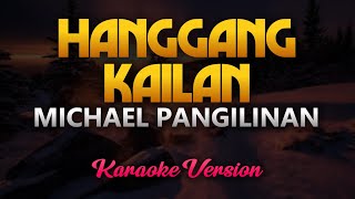 Hanggang Kailan  Michael Pangilinan Karaoke [upl. by Yanahc]