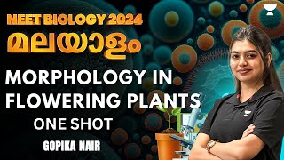 Morphology In Flowering Plants In Malayalam  One Shot  NEET UG 2024  Gopika [upl. by Arlyn573]