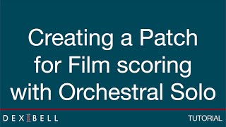 Creating A Patch For Film Scoring With Orchestral Solo [upl. by Yleek]