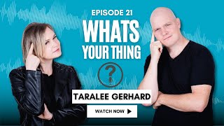 Whats Your Thing Podcast  Episode 21 Taralee Gerhard [upl. by Millian926]