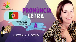 Como Pronunciar a letra A em Português Europeu  1 Letra  4 Sons [upl. by Fairman431]