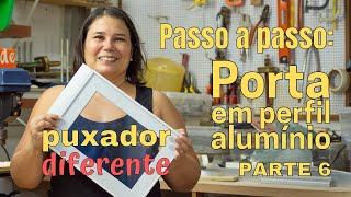 COMO FAZER PORTA DE ALUMINIO COM VIDRO  PARTE 6 [upl. by Anayd56]