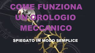 COME FUNZIONA UN OROLOGIO MECCANICO  Spiegato in modo semplice e chiaro con animazione 3D [upl. by Aldos]