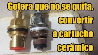 Gotera que no se quita convertir llave de empaque a cartucho cerámico mi única solución [upl. by Saenihp260]