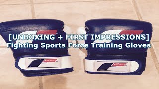 UNBOXING  FIRST IMPRESSIONSFighting Sports Force Training Gloves [upl. by Yardna]