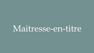 How to Pronounce Maitresseentitre Master in title Correctly in French [upl. by Chandal]