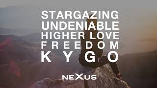 Kygo  Undeniable X Higher Love X Freedom X Stargazing NeXus Mashup [upl. by Gwen632]