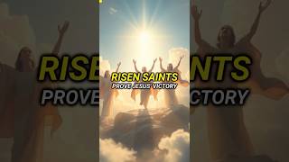 Proof of Heaven Risen Saints Demonstrate Jesus Triumph [upl. by Gone852]