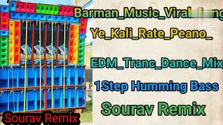 Barman music viral songYeKaliRatePeanoEdmTrancDanceMix1StepHumming BassMixSouravRemix [upl. by Mikel]