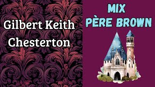 Histoires du Père Brown Mix 1  3 Nouvelles  Gilbert Keith Chesterton [upl. by Gurtner702]