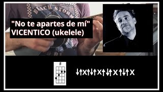 quotNo te apartes de míquot VICENTICO  Ukelele cover  Tutorial  Tab [upl. by Fisuoy981]