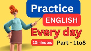 Part1to8 Everyday English Conversation Practice I10Minutes English Listening [upl. by Neerak349]