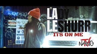 NANGTV Lady Leshurr  Its On Me Net Video LadyLeshurr [upl. by Otilrac]