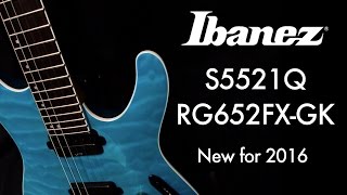 Ibanez 2016  S5521Q and RG652FXGK [upl. by Derinna]