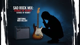 Emotional Rock Ballads Mix Heartfelt amp Sad Rock Songs for Broken Hearts rockmusic alternativerock [upl. by Kristy750]