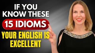 If You Know These 15 Idioms Your English is Excellent [upl. by Attenra]