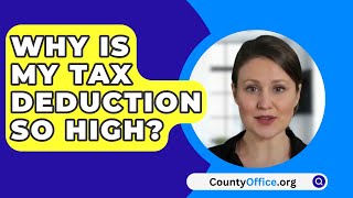 Why Is My Tax Deduction So High  CountyOfficeorg [upl. by Vedi]