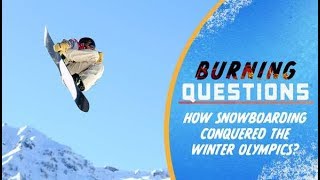 How Snowboarding Conquered The Winter Olympics  Burning Questions [upl. by Akemhs671]