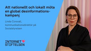 Att nationellt och lokalt möta en global desinformationskampanj –Linda Corsvall  Internetstiftelsen [upl. by Ijuy]