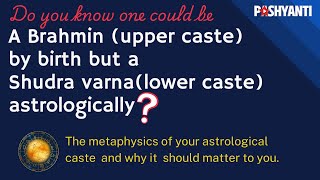 The Varna Caste Factor in Jyotish You could be a Brahmin by birth but a Shudra astrologically [upl. by Abbotson]