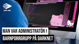 MAN VAR ADMINISTRATÖR I BARNPORRGRUPP PÅ DARKNET  HELA RÄTTEGÅNGEN [upl. by Takashi]