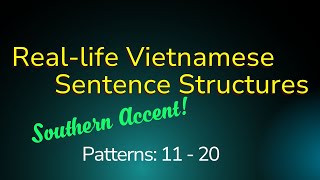 Reallife Vietnamese sentence structures  Southern Accent  Patterns 1120 [upl. by Aerona]