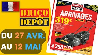 catalogue BRICO DÉPÔT du 27 avril au 12 mai 2022 ❌ Arrivage  FRANCE [upl. by Dlareme]