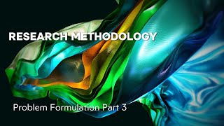 9 Problem Formulation Part 3 Essential Elements of the Problem Formulation Chapter [upl. by Aciretehs]