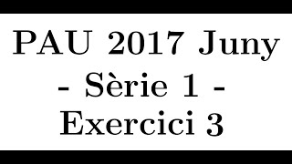 Selectivitat Matemàtiques CCSS Juny 2017 Sèrie 1  Exercici 3 [upl. by Klute]