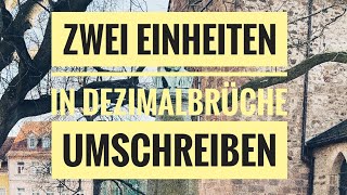 Zwei Einheiten als Dezimalzahl umschreiben [upl. by Eibloc14]