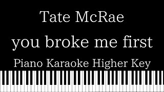 【Piano Karaoke Instrumental】you broke me first  Tate McRae【Higher Key】 [upl. by Attenhoj913]