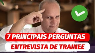 7 PRINCIPAIS PERGUNTAS DE UMA ENTREVISTA DE TRAINEE [upl. by Leirbag914]