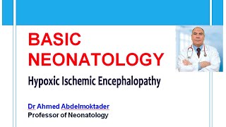 Basic Neonatology  Hypoxic Ischemic Encephalopathy by Dr Ahmed Abdelmoktader [upl. by Ssyla]