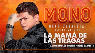 Mono Zabaleta Daniel Maestre  La Mamá De Las Tragas Audio [upl. by Cummins]