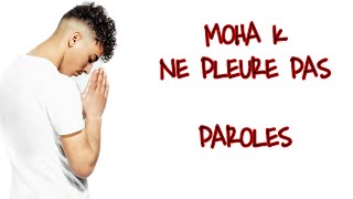 MOHA K NE PLEURE PAS PAROLES LYRICS [upl. by Esinned]