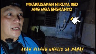 PINAKIUSAPAN NI KUYA RED ANG ENGKANTO ayaw nilang umalis sa bahay [upl. by Harriman365]