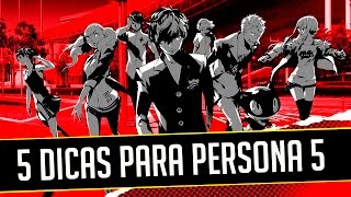 5 DICAS PARA SE SAIR BEM EM PERSONA 5 PS3 PS4 [upl. by Esinev]