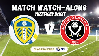 LEEDS vs SHEFFIELD UNITED  Match Watch Along [upl. by Richter911]