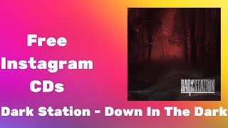 Free Instagram CDs Dark Station  Down In The Dark [upl. by Onabru]