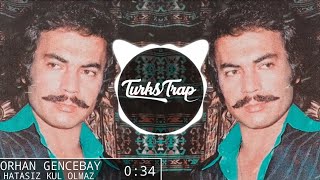 Orhan Gencebay  Hatasız Kul Olmaz Trap Remix tiktok caibeats arabesk remix [upl. by Akenal]