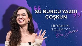 Karşınızda Su Burcu Yazgı Coşkun  İbrahim Selim ile Bu Gece 5x03 [upl. by Ydahs]