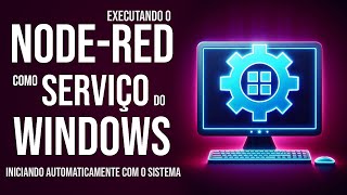 Transforme o NodeRED em serviço do Windows e inicie ele automaticamente com o sistema operacional [upl. by Asilav]