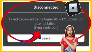 FIX Roblox Failed to connect to the Game ID  17Connection attempt failed Error Code 279 [upl. by Leanard]