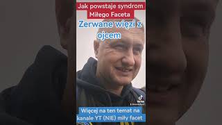 ODCINEK 85 Jak powstaje syndrom Miłego Faceta Zerwane więzi z ojcem [upl. by Niabi508]