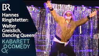 Walter Greislich die Dancing Queen  Ringlstetter  BR Kabarett amp Comedy [upl. by Ileray]