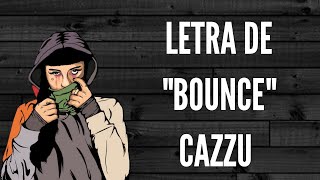 CAZZU quotBOUNCEquot  LETRA [upl. by Asillim]