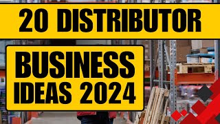 Top 20 Distributor Business Ideas in 2024 to Start a Distribution Business [upl. by Fornof333]