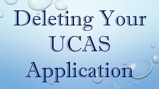 Deleting Your UCAS Application [upl. by Heather548]