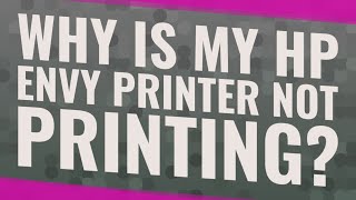 Why is my HP Envy printer not printing [upl. by Eerehc]