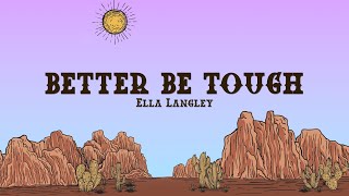 Ella Langley  better be tough Lyrics [upl. by Drawe881]